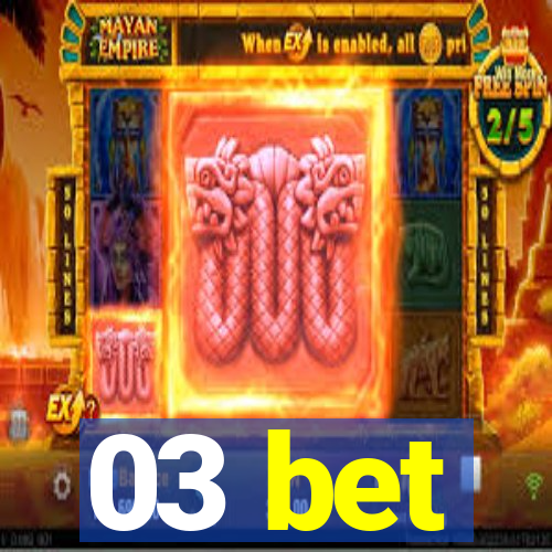 03 bet